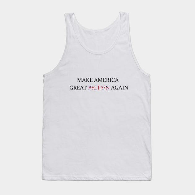 Make America Great Britain Again Tank Top by RFMDesigns